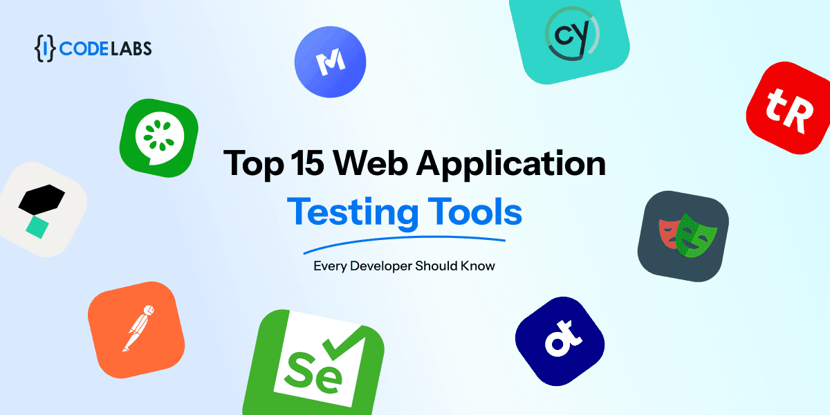 Top 15 Web Application Testing Tools Every Developer Should Know